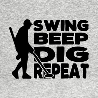 Funny Metal Detecting Swing Beep Dig Repeat T-Shirt